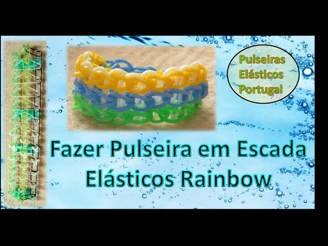Tutorial video fazer pulseira em escada elasticos rainbow loom elasticos portugal