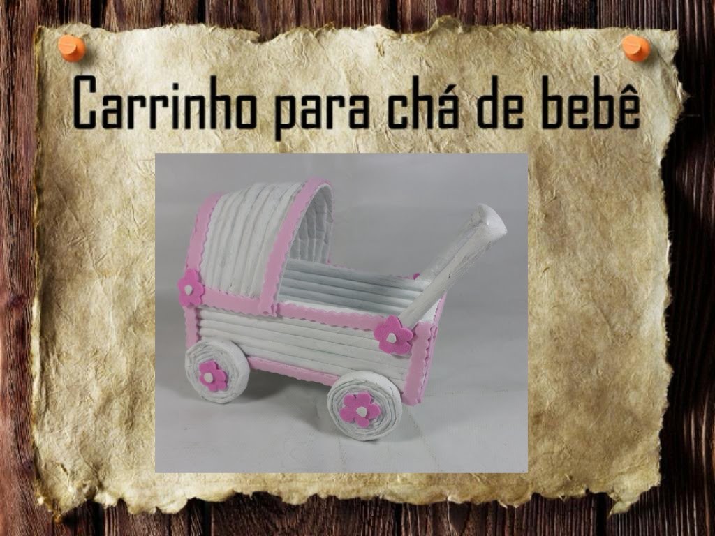 22 - Artesanato e Reciclagem DIY - Carrinho para chá de bebê - baby carriage shower