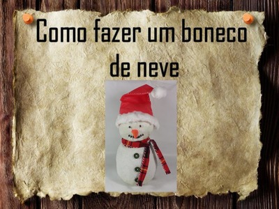 28 - Artesanato e Reciclagem DIY - Como fazer um boneco de neve de Natal - How to make a snowman