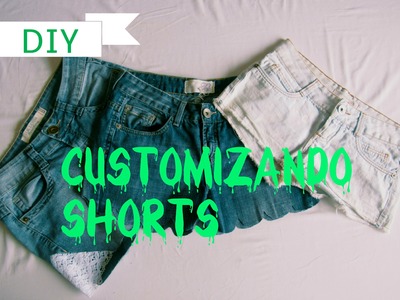 Customizando Shorts | Faça você mesma - DIY