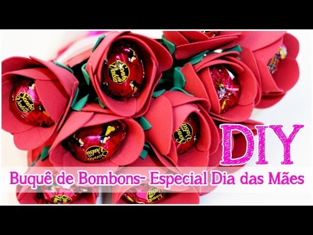 DIY: Buquê de Bombons | Rosas em EVA | Dica de Presente #Especialdiadasmaes