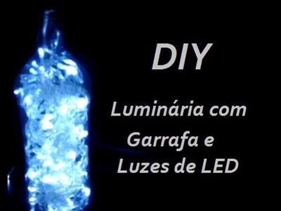DIY - Enfeite de Natal 2015: Luminária com garrafa de vidro e Pisca-Pisca LED Fácil e Barato
