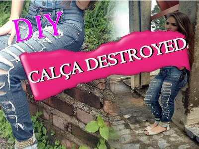 DIY: FAÇA VOCÊ MESMA - Calça Destroyed - Por Gislaine Saionara