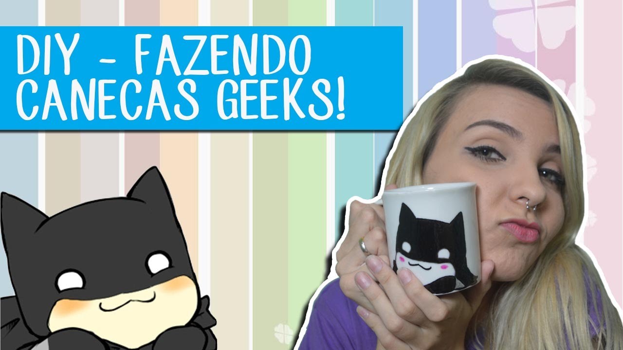 DIY - FAZENDO SUA PRÓPRIA CANECA GEEK!