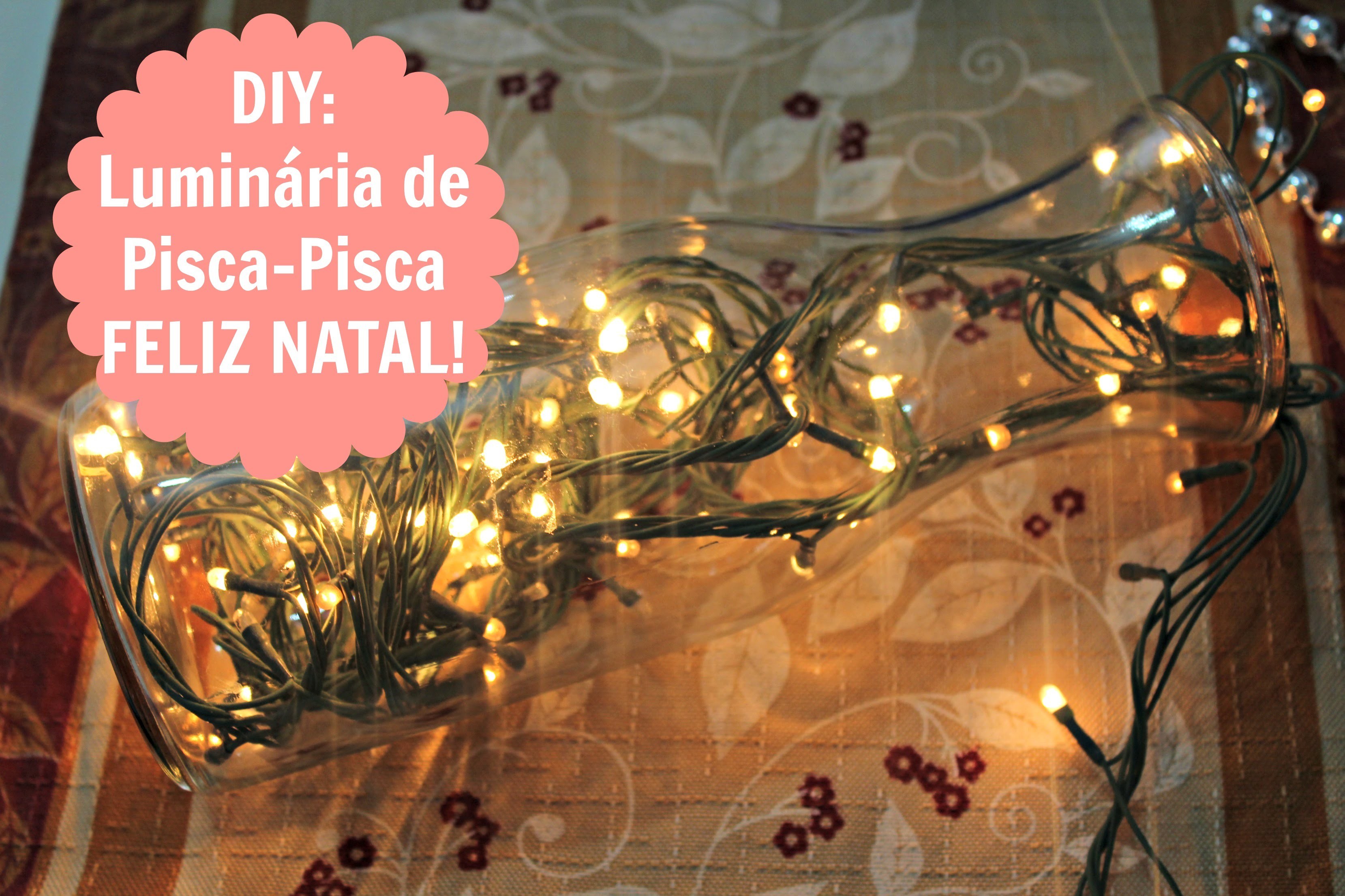 DIY LUMINÁRIA DE PISCA-PISCA - FELIZ NATAL - Por Maiariane Duarte - Blog Le Papillon