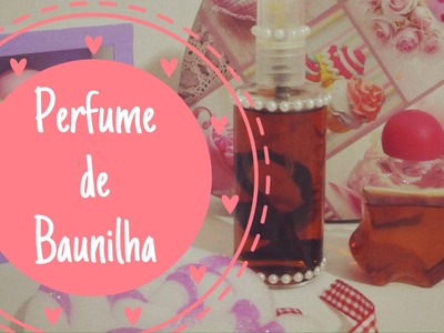 DIY Perfume de Baunilha!!! ParaSerLindaPorCrisFabres