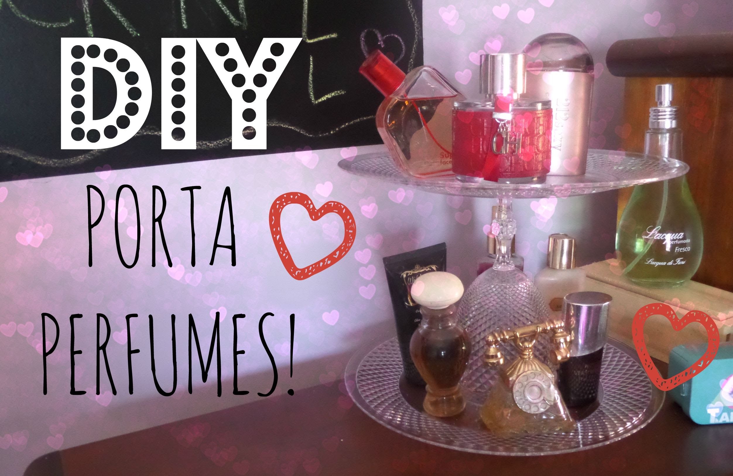 DIY: PORTA PERFUMES (doces, make etc) - Luciana Kubo