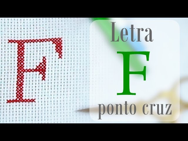Letra "F" ponto cruz - COMPLETO avesso perfeito DIY