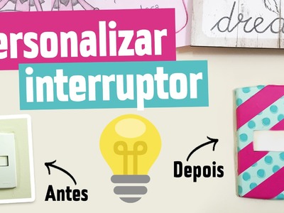 Personalizando o Interruptor Bem Rapidinho ♥ DIY