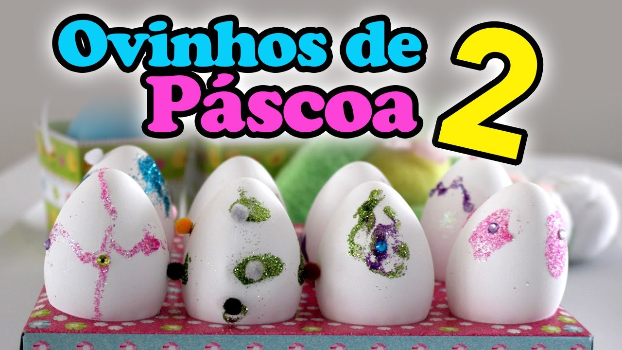 Artesanato de Ovinho de Páscoa 2 - Easter Craft - DIY - Learn how to decorate Easter eggs