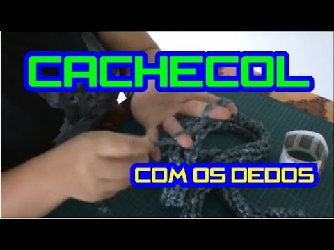 Cachecol com os dedos #2 - DIY