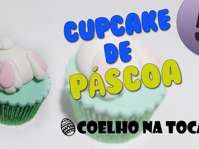DIY - Como Fazer Cupcakes de Páscoa - Coelhinho entrando na Toca (Modelagens)