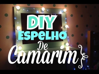 DIY: ESPELHO DE CAMARIM ♥