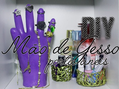 DIY - Mão de Gesso (porta anéis)