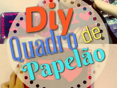 DIY: Quadro de papelão #MimoTodoDia