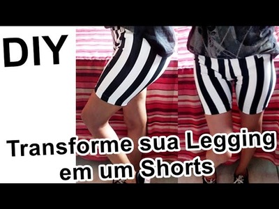 DIY: Como transformar uma Legging em um Shorts