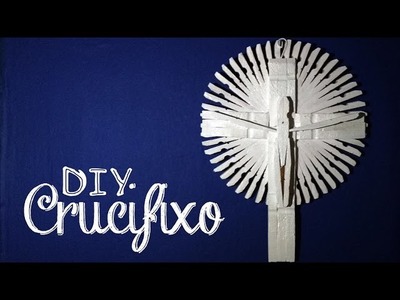 DIY | CRUCIFIXO (CRUZ)