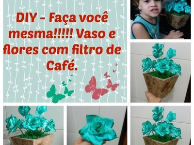 DIY - Ganhe dinheiro fazendo flores e vasos com filtro de café usados!!!!!!