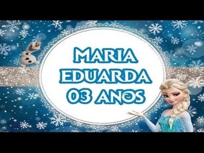 Duda faz 3 # Parte 05 # Tema Frozen #  Personalizados # DIY - Tubete Elsa