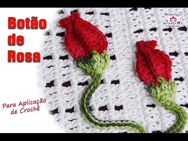 Botão de Rosa para Aplicação Crochê - Professora Simone