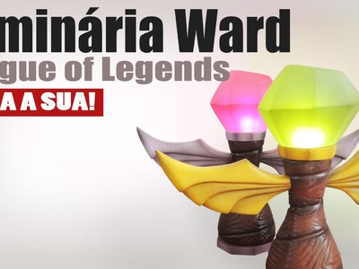 League of Legends Ward (Luminária) - Como fazer a sua!
