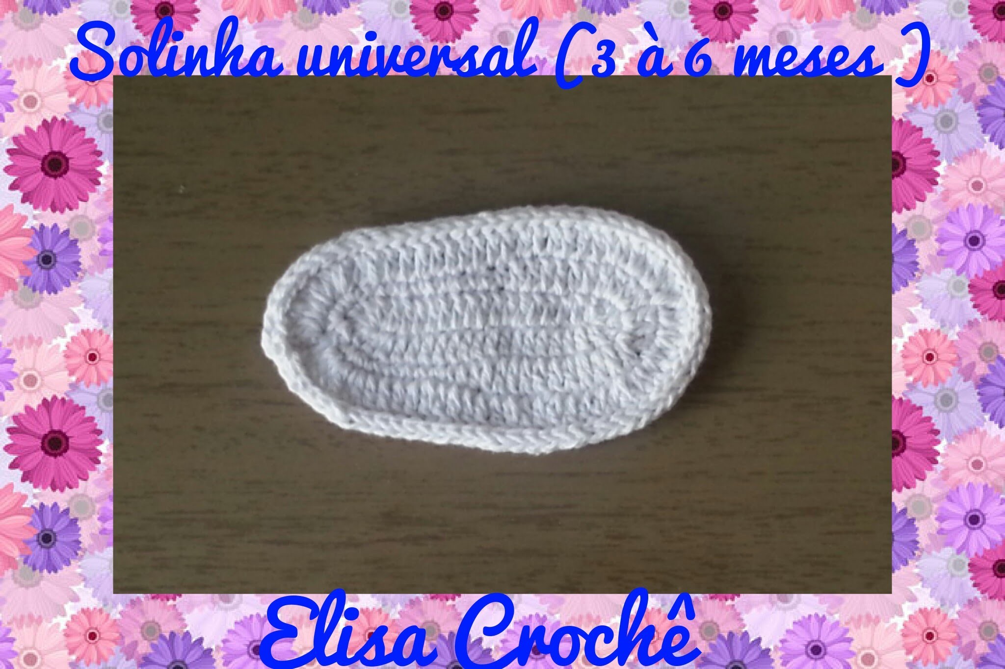 Solinha universal em crochê para sapatinhos ( 3 à 6 meses ) # Elisa Crochê