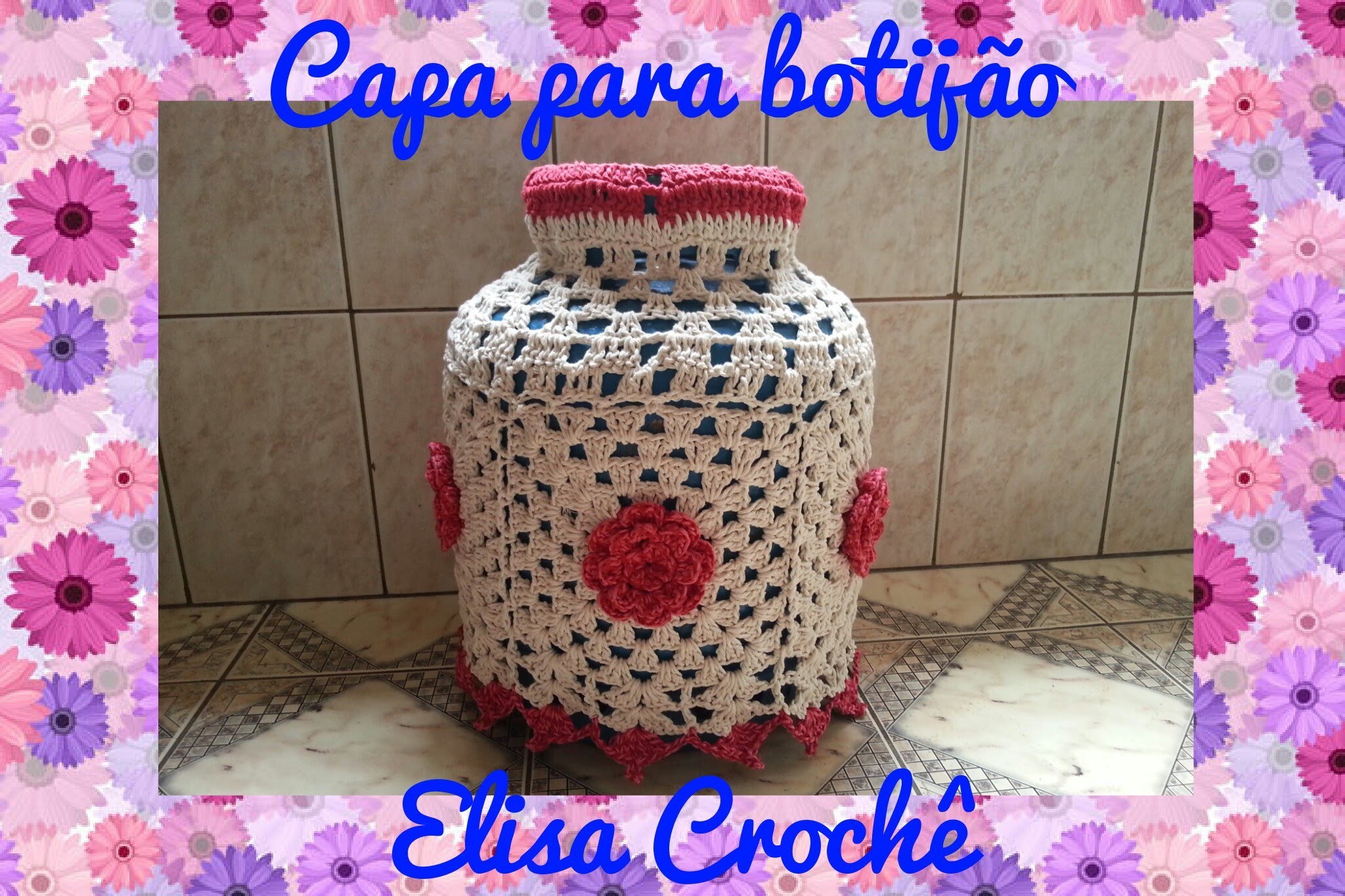 Capa do botijão rosa vermelha (2ª parte final )# Elisa Crochê