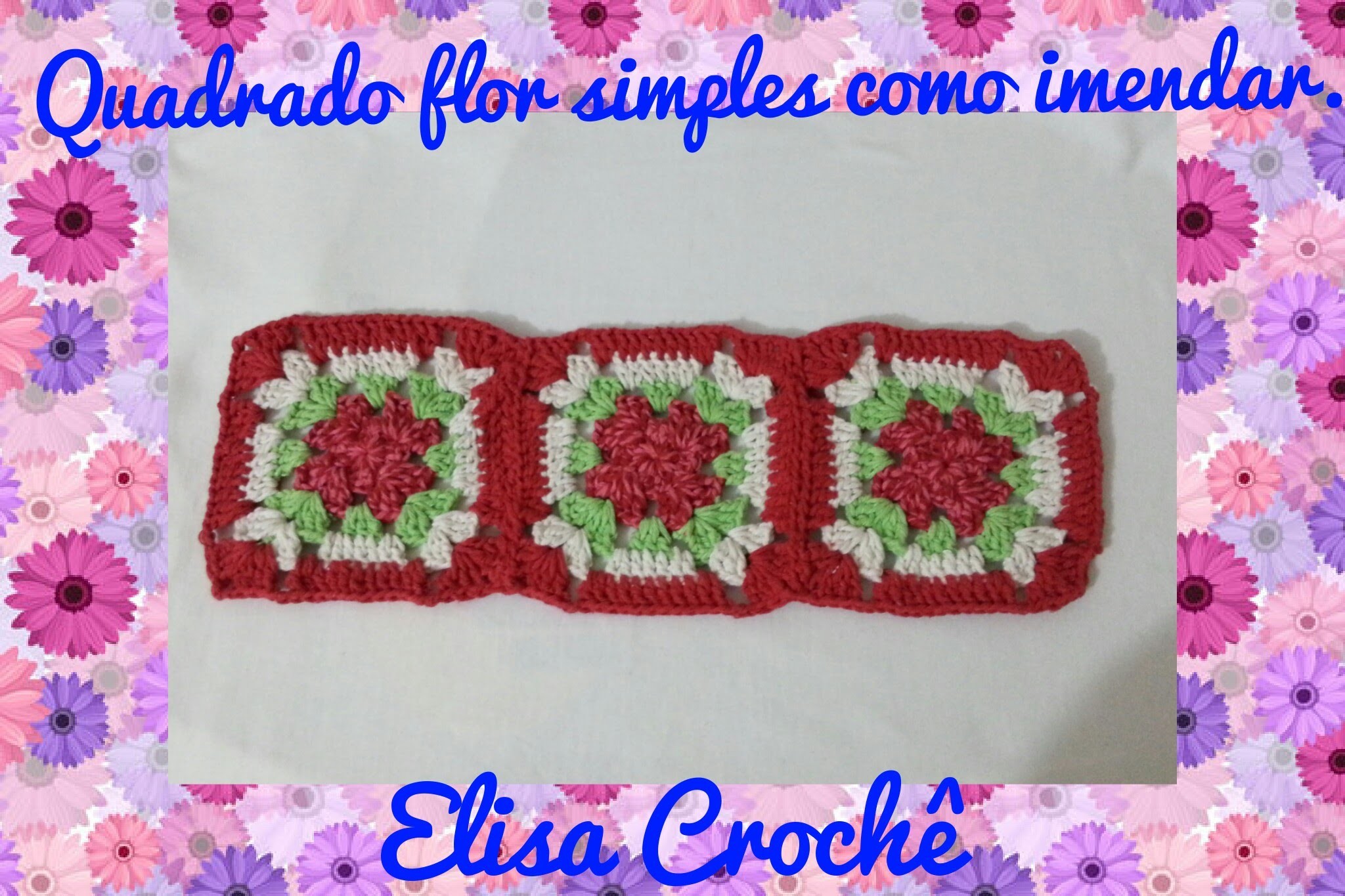 Como unir quadrados flor simples em crochê # Elisa Crochê