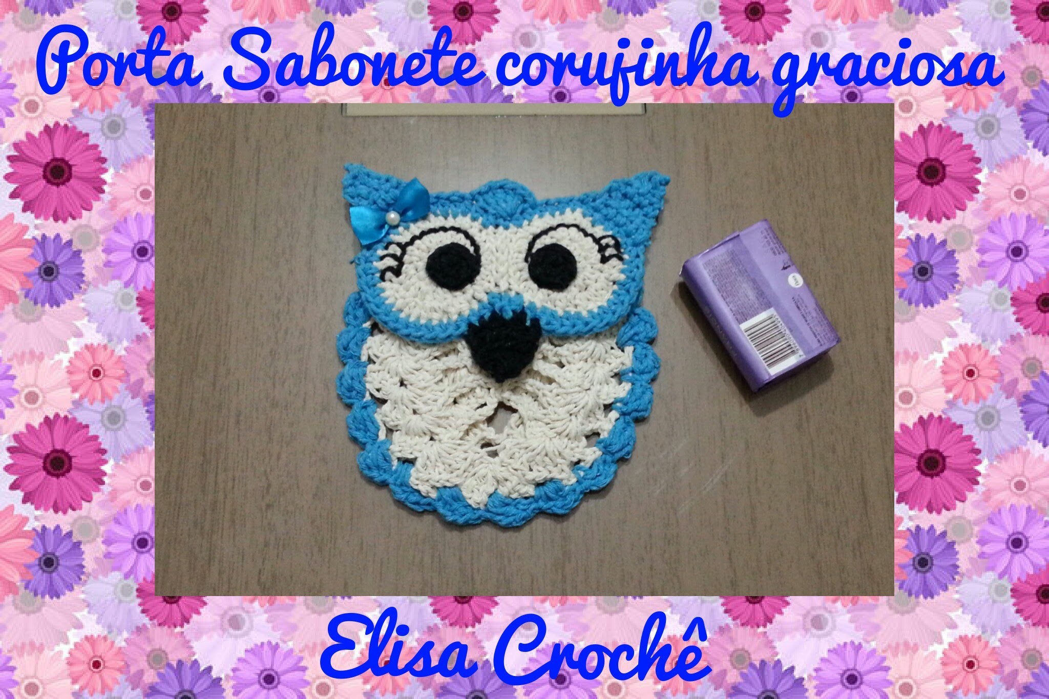 Porta Sabonete corujinha graciosa em crochê # Elisa Crochê