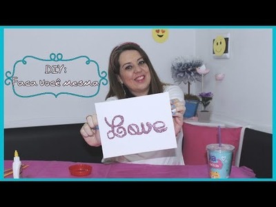 DIY- Faça você mesmo- Quadrinho de Glitter