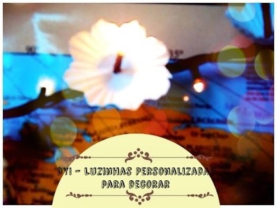 DIY- Luzes personalizadas para decorar
