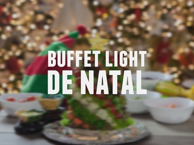 Buffet light de natal | Receitas Saudáveis - Lucilia Diniz