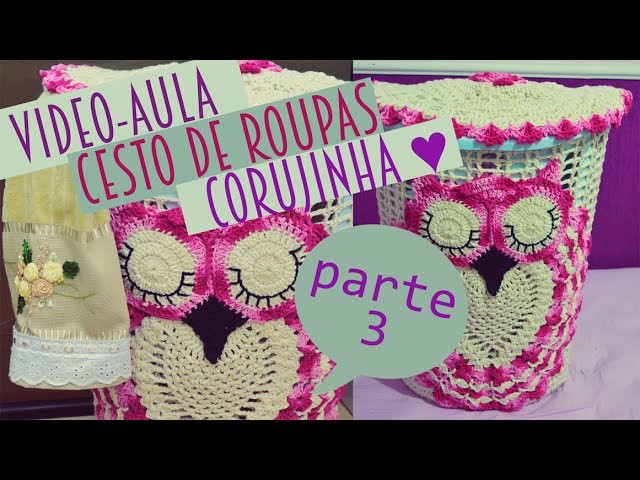 TUTORIAL: Cesto de roupa suja – Corujinha Dorminhoca (PARTE 3. FINAL)