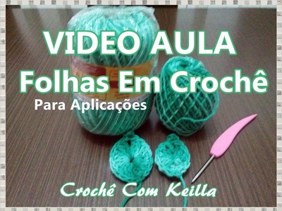 VIDEO AULA- FOLHAS SIMPLES EM CROCHÊ(aplicação)