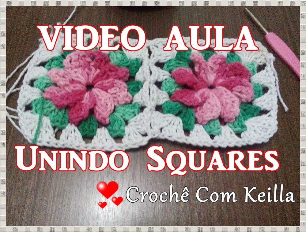 VIDEO AULA - UNINDO SQUARES DE CROCHÊ ( quadrados)