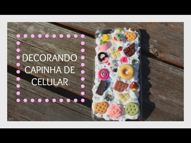 DIY Capinha de Celular  .