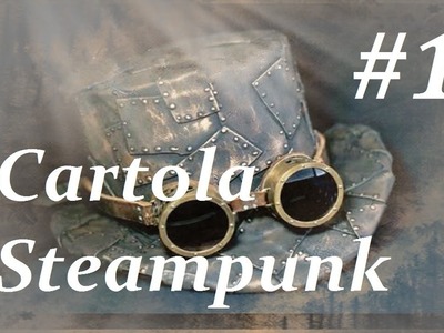 DIY:: Como fazer uma cartola steampunk l #1