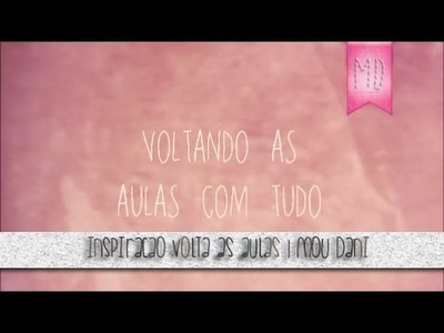Inspiração Volta Às Aulas | Mou Dani