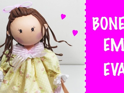 Boneca em EVA Como Fazer -  Muneca Goma Eva -  Fofucha - Foam Doll