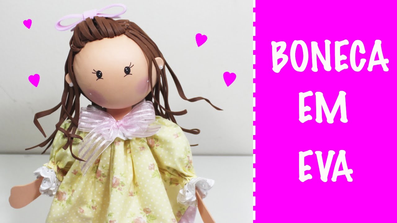 Boneca em EVA Como Fazer -  Muneca Goma Eva -  Fofucha - Foam Doll