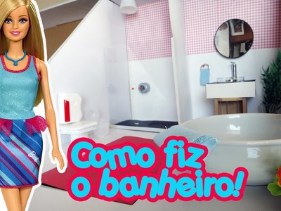 Casa da Barbie - Como fazer um Banheiro completo!