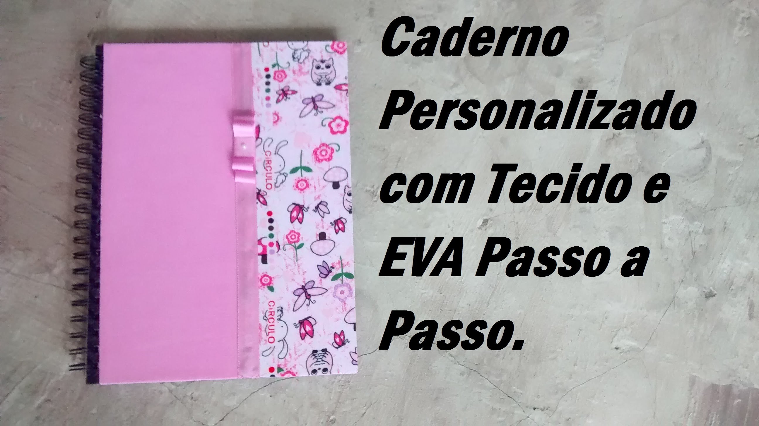 Volta as Aulas: Caderno Personalizado com Tecido e EVA. Por Carla Oliveira