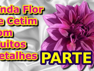 Linda Flor de Cetim com Muitos Detalhes - Parte 01