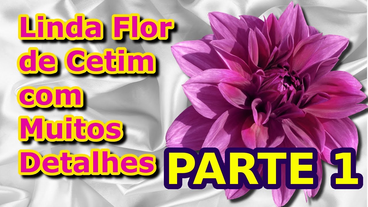 Linda Flor de Cetim com Muitos Detalhes - Parte 01