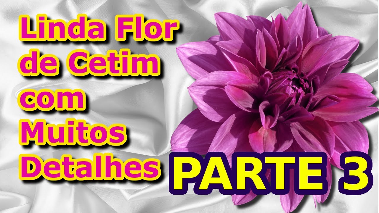 Linda Flor de Cetim com Muitos Detalhes - Parte 03