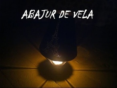 DIY - Faça você mesmo - ABAJUR DE VELA