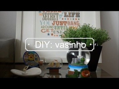 Faça você mesmo: DIY - vasinho