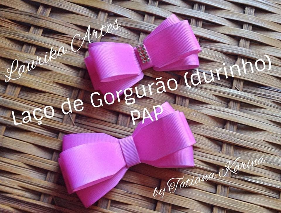 Laço de Gorgurão (Durinho)- PAP by Tatiana Karina