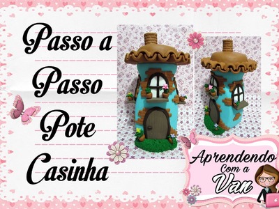 DIY PASSO A PASSO POTE CASINHA FAIRY HOUSE MARATONA POTES #8