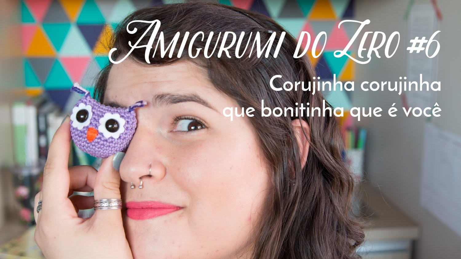 Amigurumi do Zero #6 - Corujinha corujinha ♥